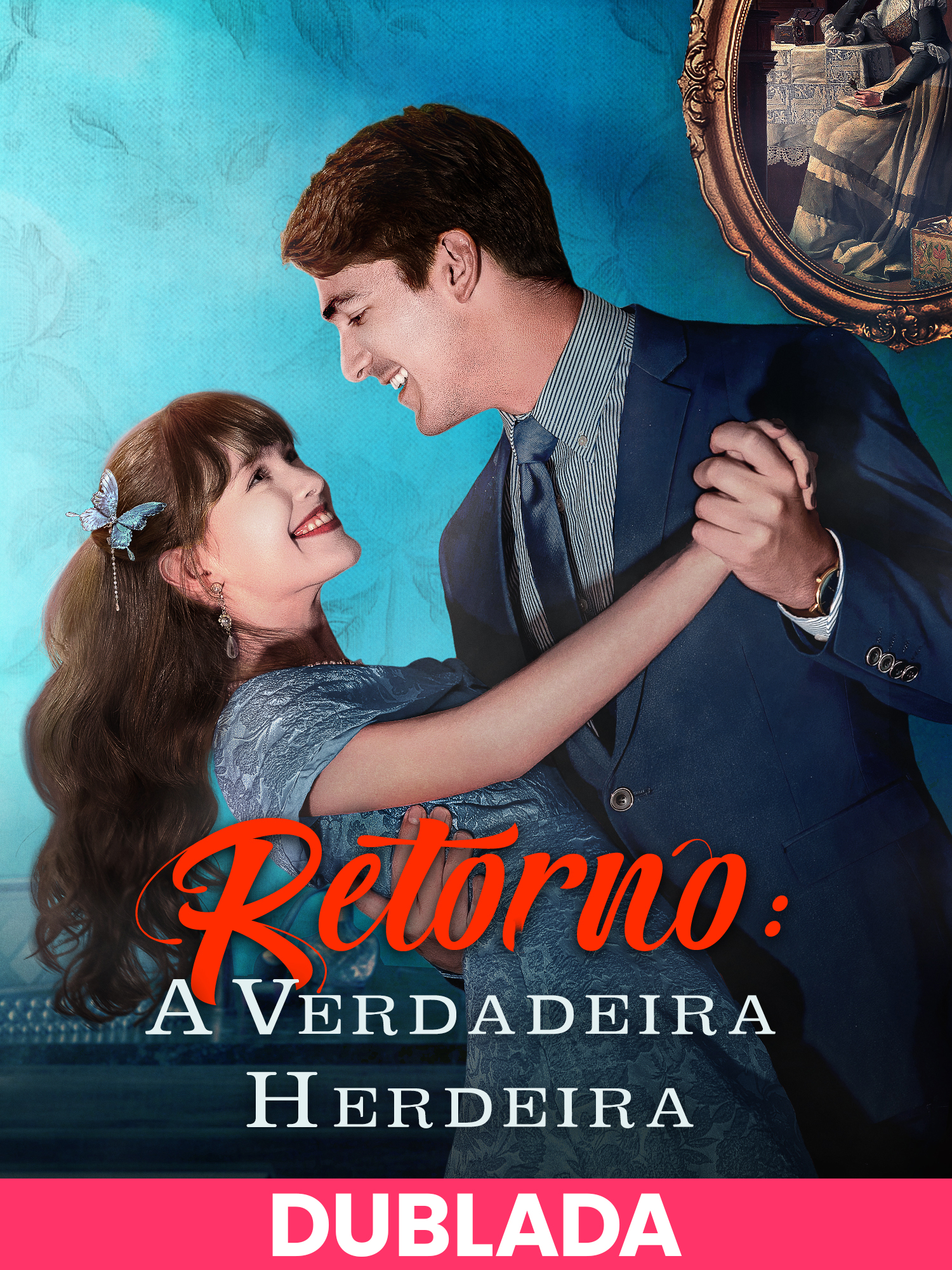 Capa e Pôster da Mini Novela (DUBLADA)Retorno: A Verdadeira Herdeira