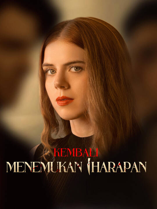 Kembali Menemukan Harapan Drama China Kembali Menemukan Harapan sub Indo - poster FlexTV