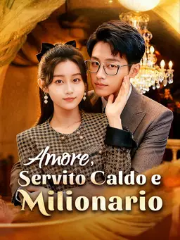 Amore, Servito Caldo e Milionario