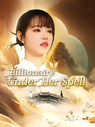 Billionaire Under Her Spell Short Drama Cover