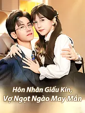 Ảnh bìa phim ngắn Hôn Nhân Giấu Kín, Vợ Ngọt Ngào May Mắn (Phim dọc)